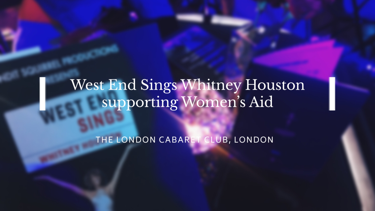 West End Sings Whitney Houston supporting Women’s Aid – REVIEW